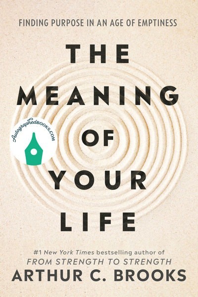 AUTOGRAPHED SIGNED The Meaning of Your Life by Arthur C. Brooks Hardcover