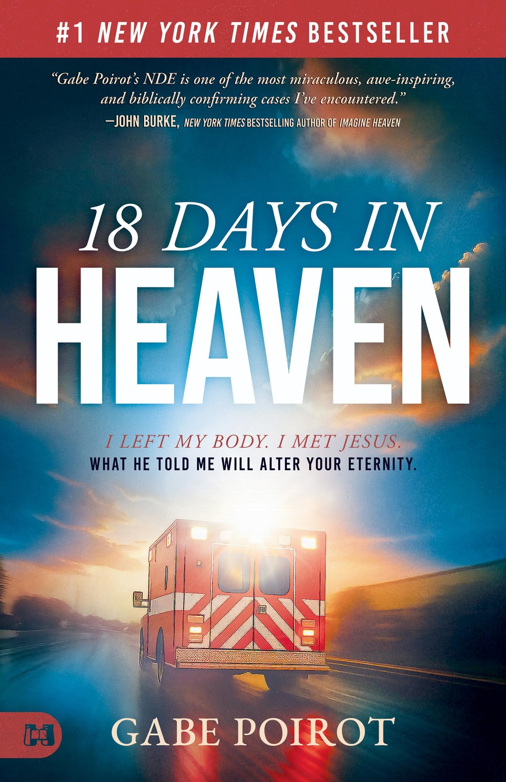 18 Days in Heaven: I Left My Body. I Met Jesus. What He Told Me Will Alter…