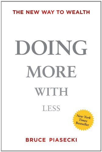 Doing More with Less: The New Way to Wealth by Piasecki, Bruce