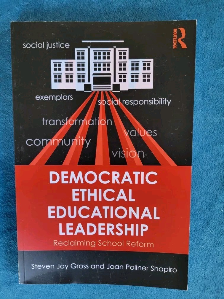 DEMOCRATIC ETHICAL EDUCATIONAL LEADERSHIP – RECLAIMING SCHOOL REFORM ; 168 PAGES
