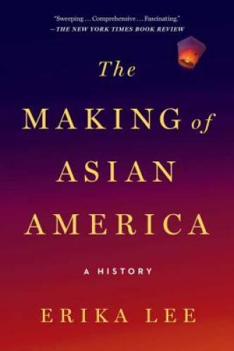 The Making of Asian America: A History – Paperback By Lee, Erika – GOOD