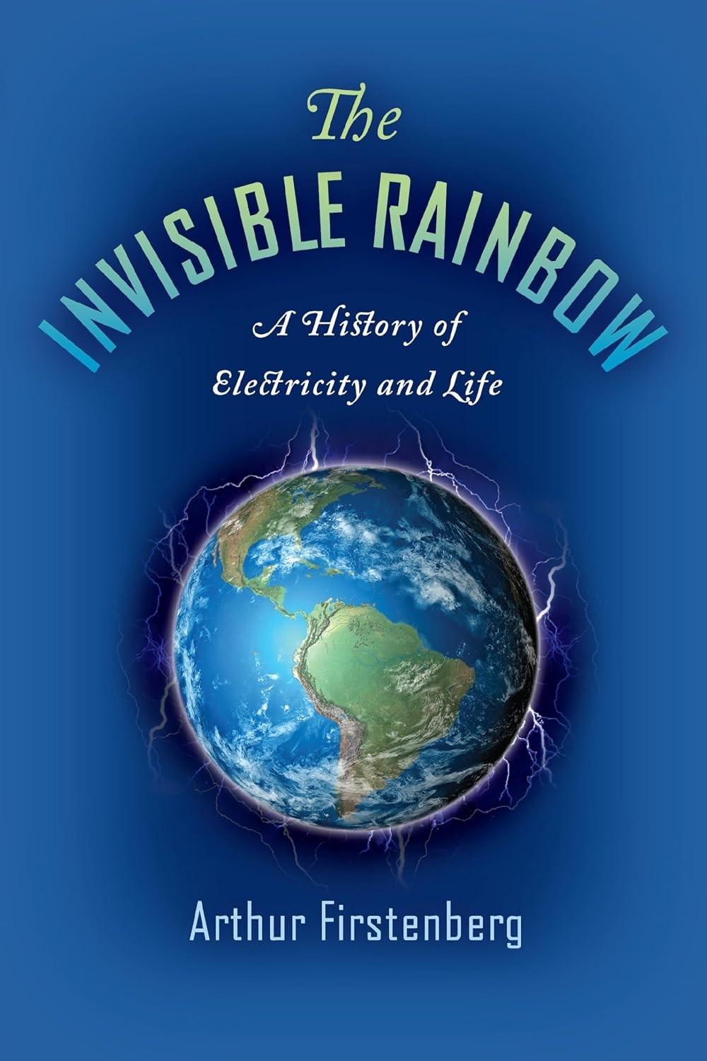 The Invisible Rainbow: A History of Electricity and Life Paperback USPS