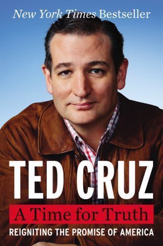 Time for Truth : Reigniting the Promise of America by Ted Cruz (2015, Hardcover)