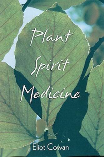 Plant Spirit Medicine: The Healing Power of Plants – Paperback – GOOD