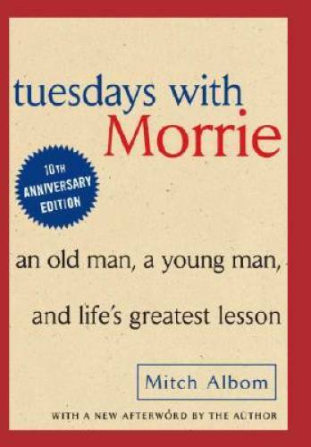 Tuesdays with Morrie: An Old Man, A Young Man and Life’s Greatest Lesson – GOOD