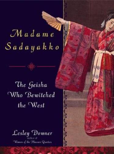 Madame Sadayakko: The Geisha Who Bewitched the West – Hardcover – GOOD