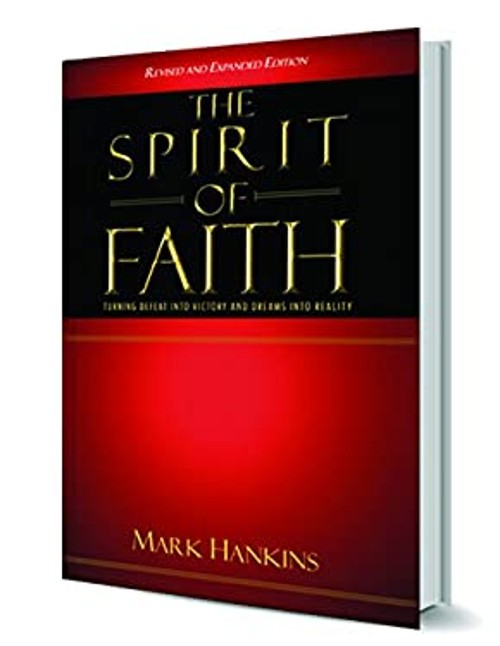 The Spirit of Faith Mark Hankins