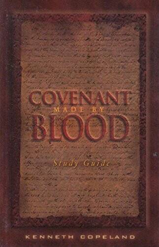 Covenant Made By Blood (Study Guide) – Paperback By Kenneth Copeland – GOOD