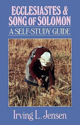 Ecclesiastes & Song Of Solomon: A Self-Study Guide