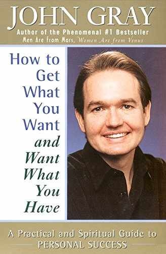 How to Get What You Want and Want What You – Paperback, by Gray John – Very Good